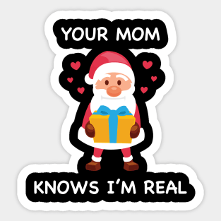 Cute Santa Christmas - Your Mom Knows I'm Real Sticker